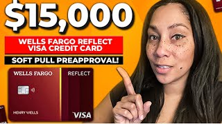 $15,000 Wells Fargo Visa Reflect Credit card With Soft-Pull Preapproval￼￼!
